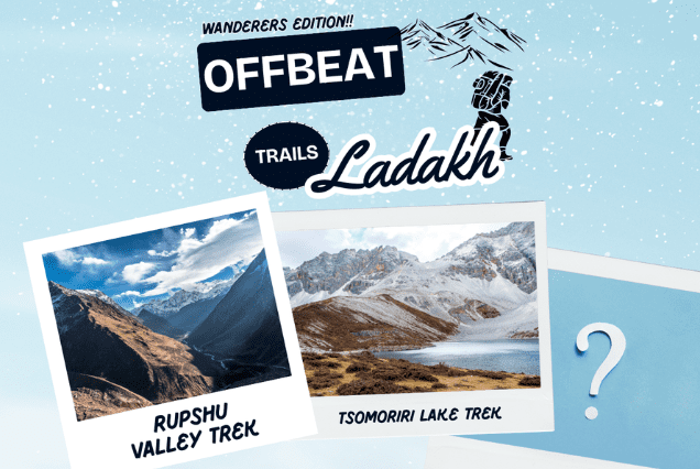 Graphic design showcasing offbeat trekking trails in Ladakh, featuring Rupshu Valley Trek, Tsomoriri Lake Trek, and a mystery third destination with a question mark. Background includes snowy mountain illustrations and a wanderers edition label